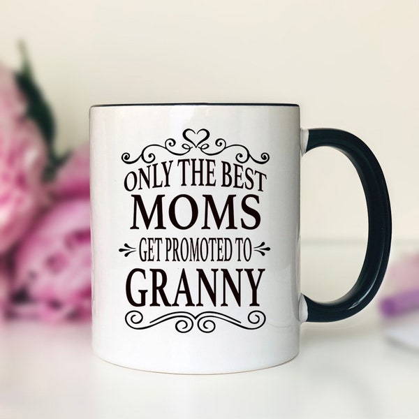 Only The Best Moms Get Promoted To Granny Coffee Mug  Granny Gift  Gifts For Granny  Granny Mug