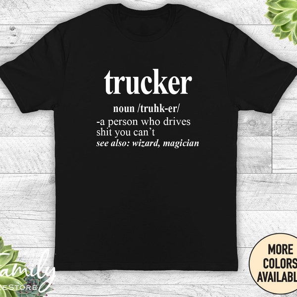 Truck Driver Definition T-Shirt, Funny Truck Driver Shirt, Funny Truck Driver Gift