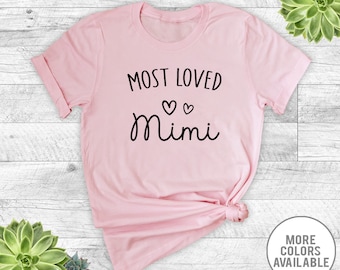 Most Loved Mimi - Unisex T-Shirt - Mimi Shirt - Mimi Gift - Gifts For Mimi - Mother's Day Gift