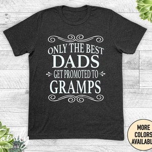 Only The Best Dads Get Promoted To Gramps Unisex Shirt - Gramps Shirt - Gramps Gift - Father&#39;s Day Gift