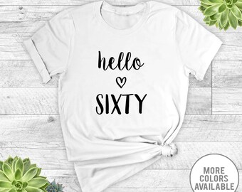 Hello Sixty  - Unisex T-Shirt - 60th Birthday Shirt - 60 Shirt - 60th Birthday Gift - Birthday Shirt