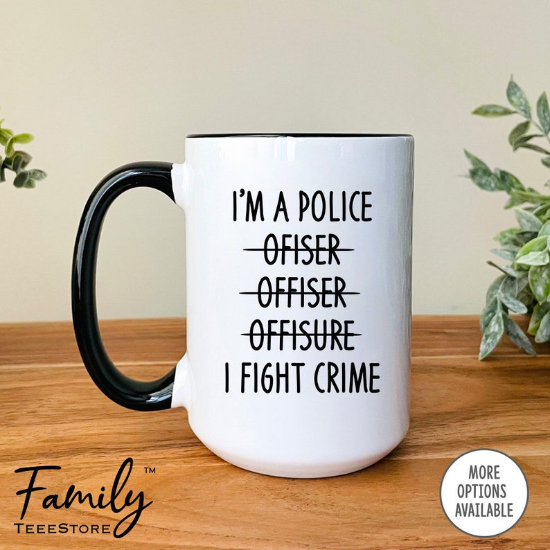 I'm A Police ... I Fight Crime Coffee Mug, Police Officer Mug, Funny Police Officer Mug, Police Officer Gift image 3