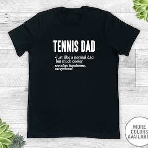 Tennis Dad Just Like A Normal Dad... - Unisex T-Shirt - Tennis Dad Shirt - Tennis Dad Gift