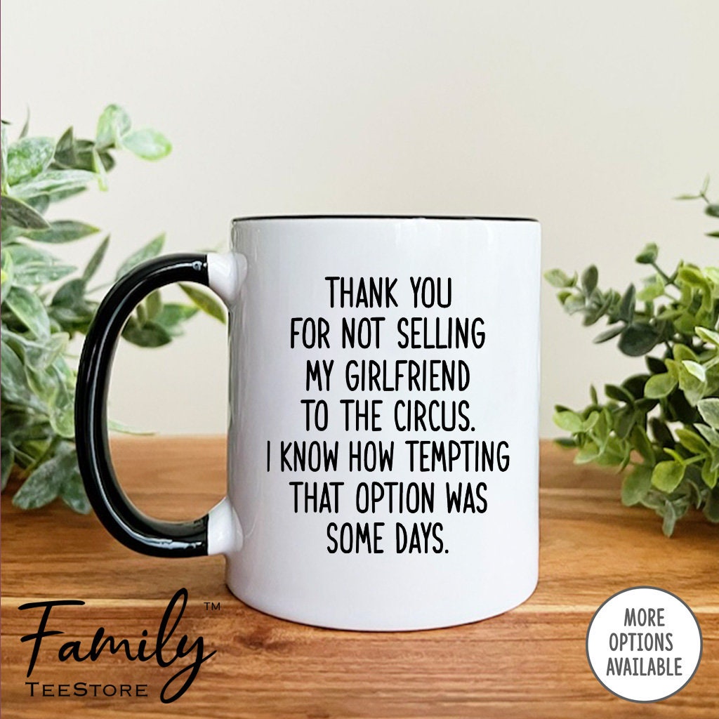 Funny Mother-in-Law Gift Mug - "Thank You For Not Selling My Girlfriend To The Circus" Novelty Coffee Cup