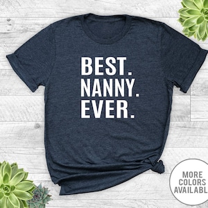 Best Nanny Ever - Unisex T-Shirt - Nanny Shirt - Nanny Gift