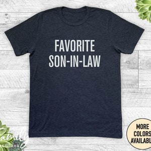 May include: Dark heather grey t-shirt with white text that reads "Favorite Son-in-Law".