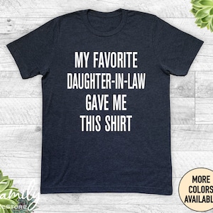 My Favorite Daughter-In-Law Gave Me This Shirt Funny T-Shirt My Favorite Daughter-In-Law Gave Me This Shirt Funny T-Shirt