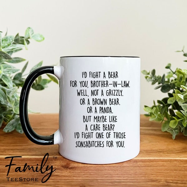 I'd Fight A Bear For You Brother-In-Law...  - Coffee Mug - Funny Brother-In-Law Mug - Brother-In-Law Gift - Funny Gift