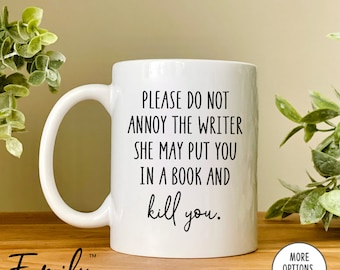 Please Do Not Annoy The Writer - Mug - Writer Coffee Mug - Funny Writer Gift - Funny Writer Mug