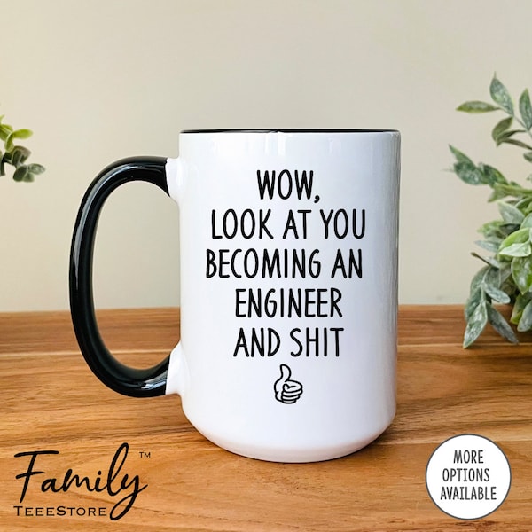 Wow, Look At You Becoming An Engineer And Shit Coffee Mug  Funny Mug  Engineer Mug  Engineer Gifts