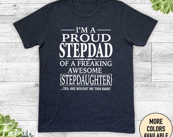I'm A Proud Stepdad Of A Freaking Awesome Stepdaughter Unisex Shirt, Funny Stepdad Shirt, Funny Stepdad Gift