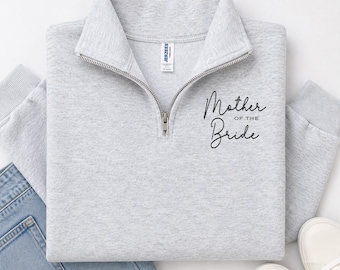 Mother Of The Bride Quarter Zip Sweatshirt, Mother Of The Bride Sweatshirt, Bride's Mom Gift, Wedding Gift, Gift For Mom