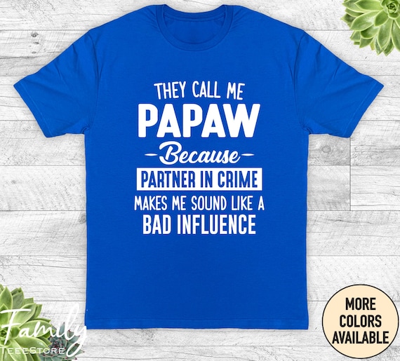 They Call Me Papaw Because Partner In Crime T-Shirt They Call Me Papaw Because Partner In Crime T-Shirt
