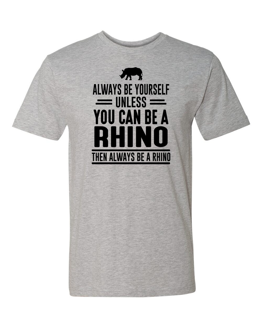 Always Be Yourself Unless You Can Be A Rhino Then Always Be A Etsy