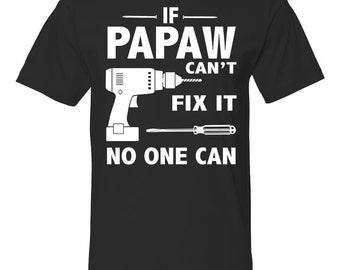 If Papaw Can't Fix It No One Can - Unisex Shirt - Papaw Gift - Papaw Shirt