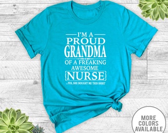 I'm A Proud Grandma Of A Freaking Awesome Nurse... - Unisex T-Shirt - Nurse Grandma Shirt - Nurse Grandma Gift