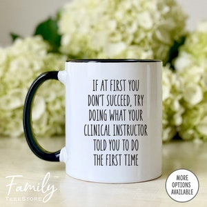 Clinical Instructor Mug - If At First You Don&#39;t Succeed... Coffee Mug - Clinical Instructor Gift - Appreciation Gift