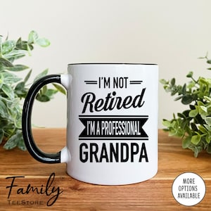 I'm Not Retired I'm A Professional Grandpa Coffee Mug Grandpa Father's Day Gifts  Grandpa Mug