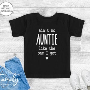 Ain't No Auntie Like The One I Got - T-Shirt - Niece Nephew Shirt - Funny Gift From Auntie
