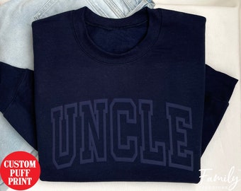 Uncle Sweatshirt, Embossed Uncle Sweatshirt, Puff Print Uncle Sweatshirt, Gift For New Uncle, Father's Day Gift