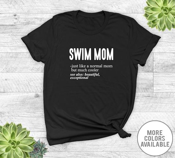 Swim Mom Just Like A Normal Mom... - Unisex T-Shirt - Swim Mom Shirt - Swim Mom Gift