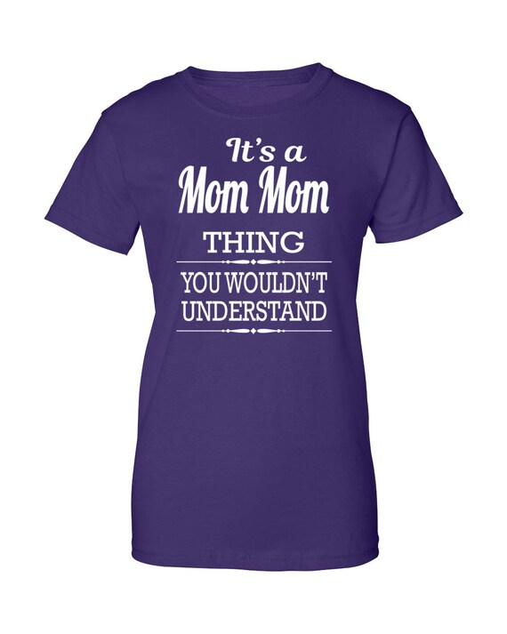 It's A Mom Mom Thing You Wouldn't Understand Women | Etsy