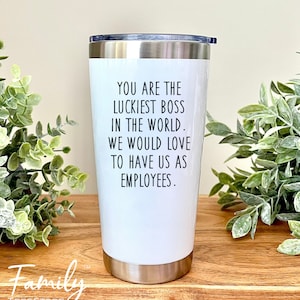 You&#39;re The Luckiest Boss... - 20oz Tumbler - Funny Boss Gift - Boss Tumbler- Boss Appreciation Gift