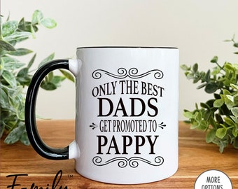 Only The Best Dads Get Promoted To Pappy Coffee Mug  Pappy Gift  Gifts For Pappy
