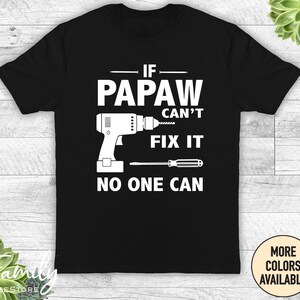 If Papaw Can&#39;t Fix It No One Can - Unisex Shirt - Papaw Gift - Papaw Shirt - Father&#39;s Day Gift