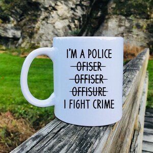 I'm A Police ... I Fight Crime Coffee Mug, Police Officer Mug, Funny Police Officer Mug, Police Officer Gift image 4