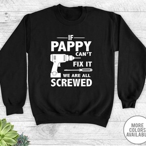 If Pappy Can&#39;t Fix It We Are All Screwed - Unisex Crewneck Sweatshirt - Pappy Gift