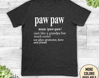 Paw Paw Just Like A Grandpa But Much Cooler Unisex Shirt - Paw Paw Shirt - Paw Paw Gift - Father's Day Gift