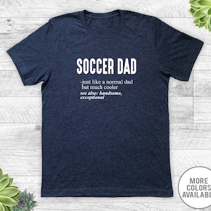 Soccer Dad Just Like A Normal Dad... - Unisex T-Shirt - Soccer Dad Shirt - Soccer Dad Gift