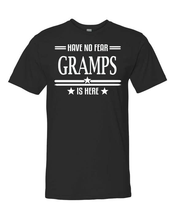 Have No Fear Gramps Is Here Unisex Shirt Gramps Shirt | Etsy