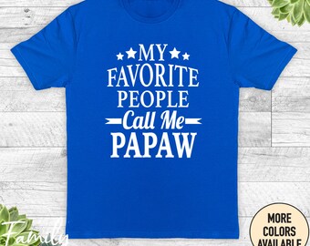 My Favorite People Call Me Papaw Unisex Shirt, Papaw Shirt, Papaw Gift, Father's Day Gift