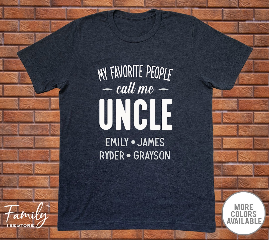 My Favorite People Call Me Uncle Tshirt With Names Personalized Uncle
