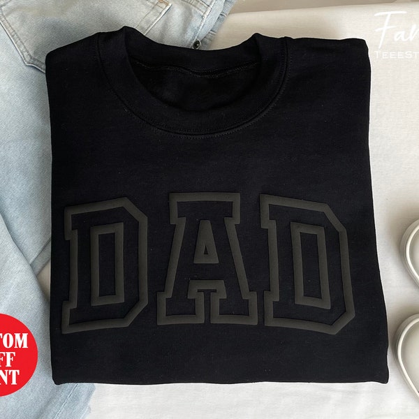 Dad Sweatshirt, Embossed Dad Sweatshirt, Puff Print Dad Sweatshirt, Gift For New Dad, DadChristmas Gift, Father's Day Gift