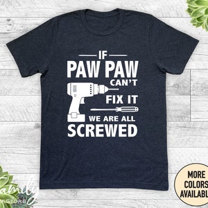 If Paw Paw Can&#39;t Fix It We Are All Screwed Unisex Shirt, Funny Paw Paw Gift, Funny Paw Paw Shirt, Father&#39;s Day Gift