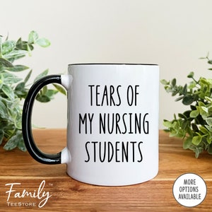 Tears Of My Nursing Students Coffee Mug Nursing Instructor Mug Nursing Teacher Gift Appreciation Gift