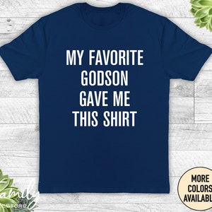 My Favorite Godson Gave Me This Shirt - Unisex Shirt - Godfather Shirt - Funny Godfather Gift - Father&#39;s Day Gift