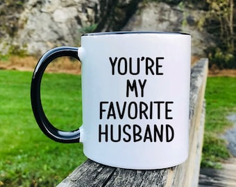 You Are My Favorite Husband - Father's Day Gifts - Husband Mug - Husband Gift