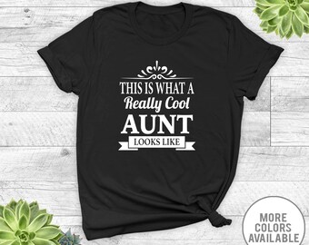 This Is What A Really Cool Aunt Looks Like - Unisex T-Shirt - Aunt Shirt - Aunt Gift