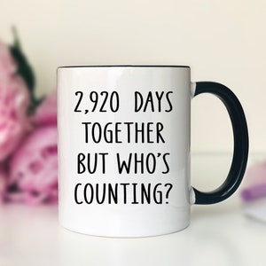 2920 Days Together But Who&#39;s Counting Mug - Anniversary Mug - Anniversary Gift - 8th Anniversary Gift