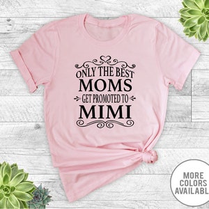 Only The Best Moms Get Promoted To Mimi - Unisex T-Shirt - Mimi Shirt - Mimi Gift - Pregnancy Reveal Gift