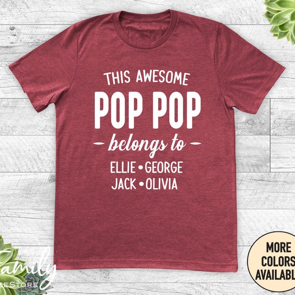This Awesome Pop Pop Belongs To... -Unisex Shirt - Pop Pop Shirt - Pop Pop Gift - Personalized Pop Pop Shirt - UP TO 8 NAMES