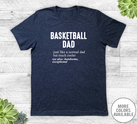 Basketball Dad Like A Normal Dad But Cooler Gift T Shirt Basketball Dad Like A Normal Dad But Cooler Gift T Shirt