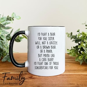 I'd Fight A Bear For You Sister...Coffee Mug, Funny Sister Mug, Sister Gift, Funny Gift