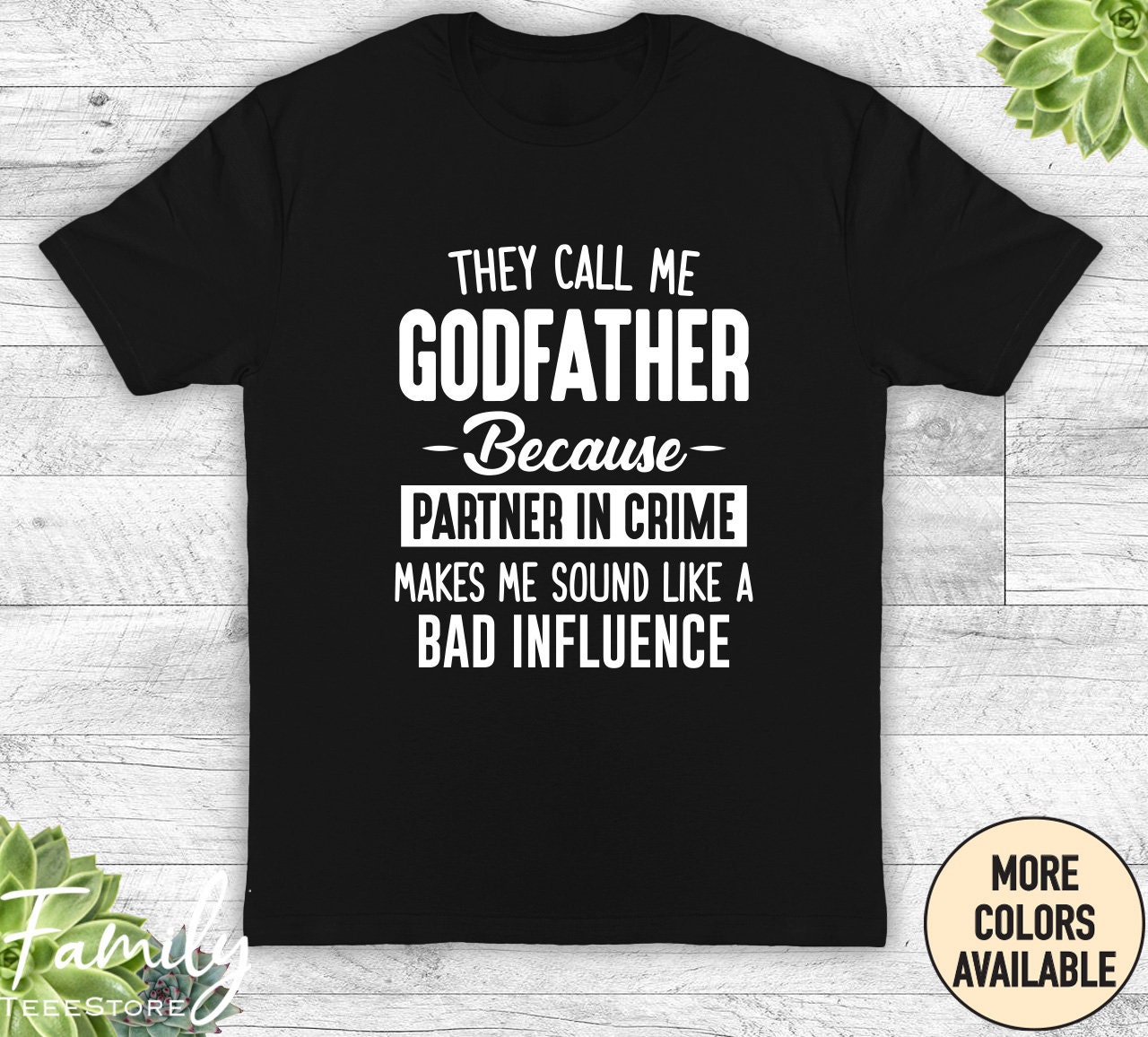 They Call Me Godfather Because Partner In Crime Tshirt They Call Me Godfather Because Partner In Crime Tshirt