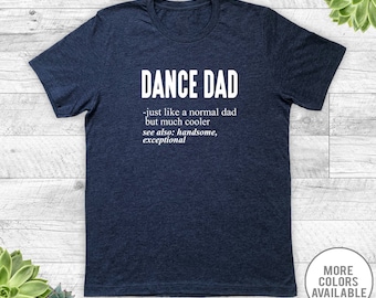 Dance Dad Just Like A Normal Dad... - Unisex T-Shirt - Dance Dad Shirt - Dance Dad Gift