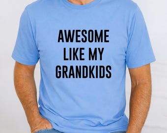 Awesome Like My Grandkids, Funny Grandpa Shirt, Father's Day Gift